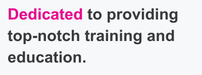 Dedicated to providing top notch training and education